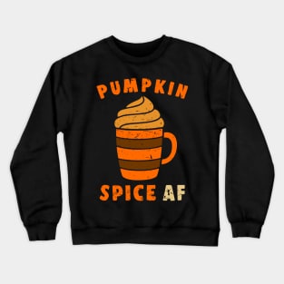 Pumpkin Spice AF - Funny Halloween Gifts Crewneck Sweatshirt